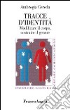 Tracce d'identità. Modificare il corpo, costruire il genere libro