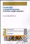 Leadership e gruppi di successo. La ricerca per la pratica organizzativa libro