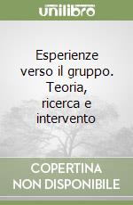 Esperienze verso il gruppo. Teoria, ricerca e intervento libro