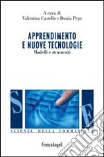 Apprendimento e nuove tecnologie. Modelli e strumenti libro