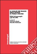 Le analisi dei bilanci delle società di public utilities. Effetti del passaggio agli IAS/IFRS libro