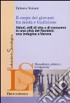 Il corpo dei giovani: tra moda e tradizione. Valori, stili di vita e di consumo in una città del Nordest: una indagine a Verona libro