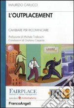 L'outplacement. Cambiare per ricominciare