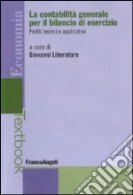 La contabilità generale per il bilancio di esercizio. Profili teorici e applicativi libro