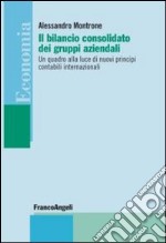 Il bilancio consolidato dei gruppi aziendali. Un quadro alla luce di nuovi principi contabili internazionali