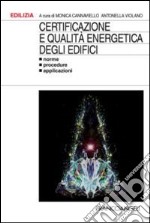 Certificazione e qualità energetica degli edifici. Norme, procedure, applicazioni libro