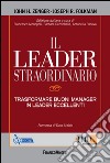 Il leader straordinario. Trasformare buoni manager in leader eccellenti libro