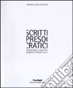 Scritti presocratici. Andrea Branzi: visioni del progetto di design 1972/2009 libro