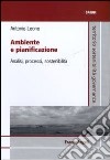 Ambiente e pianificazione. Analisi, processi, sostenibilità libro