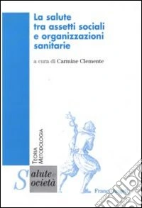 La salute tra assetti sociali e organizzazioni sanitarie