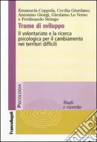 Trame di sviluppo. Il volontariato e la ricerca psicologica per il cambiamento in territori difficili libro