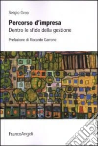 Percorso d'impresa. Dentro le sfide della gestione