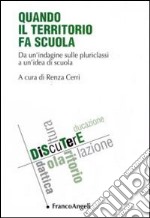 Quando il territorio fa scuola. Da un'indagine sulle pluriclassi a un'idea di scuola libro