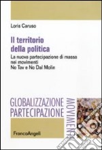 Il territorio della politica. La nuova partecipazione di massa nei movimenti. No Tav e No Dal Molin