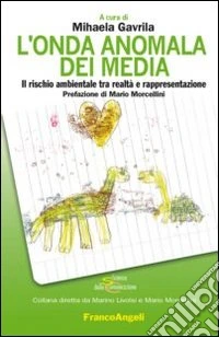 L'onda anomala dei media. Il rischio ambientale tra realtà e rappresentazione