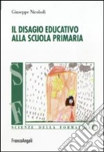 Il disagio educativo alla scuola primaria libro