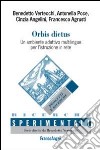 Orbis dictus. Un ambiente adattivo multilingue per l'istruzione in rete-Orbis dictus. A Self-Adaptive Environment for Multi-language Teaching and Learning Opportunities. Ediz. bilingue libro