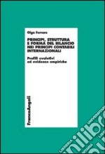 Principi, struttura e forma del bilancio nei principi contabili internazionali. Profili evolutivi ed evidenze empiriche