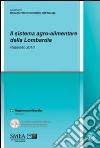 Il sistema agro-alimentare della Lombardia. Rapporto 2010 libro