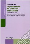 Le problematiche del commercio internazionale. Dalla teoria classica alla nuova economia internazionale: aspetti teorici ed esperienza italiana libro