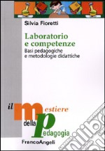 Laboratorio e competenze. Basi pedagogiche e metodologie didattiche