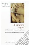 Il bambino negato. Costruzione sociale della devianza libro