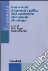 Temi avanzati di economia e politica della cooperazione internazionale allo sviluppo libro