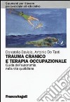 Trauma cranico e terapia occupazionale. Guida all'autonomia nella vita quotidiana libro