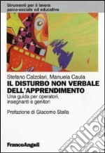 Il disturbo non verbale dell'apprendimento. Una guida per operatori, insegnanti e genitori libro