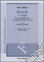 Modelli e capi. Per un personalismo etico in sociologia e filosofia della storia libro