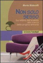 Non solo sesso. Sul lettino dell'analista alla ricerca della propria armonia libro