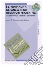 La posizione di garanzia degli operatori psichiatrici. Giurisprudenza e clinica a confronto libro