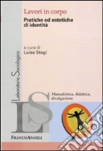 Lavori in corpo. Pratiche ed estetiche di identità libro