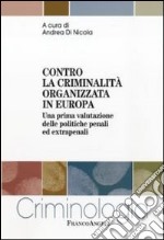 Contro la criminalità organizzata in Europa. Una prima valutazione delle politiche penali ed extrapenali libro