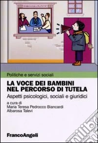 La voce dei bambini nel percorso di tutela. Aspetti psicologici, sociali e giuridici