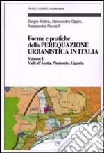 Forme e pratiche della perequazione urbanistica in Italia. Vol. 1: Valle d'Aosta, Piemonte, Liguria