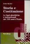 Storia e Costituzione. Le basi giuridiche e istituzionali dei 150 anni d'Italia libro