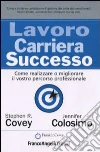 Lavoro carriera successo. Come realizzare o migliorare il vostro percorso professionale libro