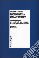 Informazione e management negli enti locali alla vigilia della riforma federale. La contabilità e i controlli nei comuni e nelle province italiani libro