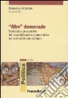 «Altre» democrazie. Problemi e prospettive del consolidamento democratico nel sub-continente indiano libro