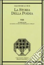 La storia della poesia. Vol. 8: Le spie di Dio. Le tenebre e la luce da Shakespeare a Mozart libro