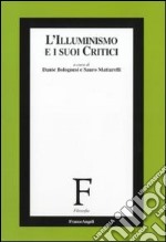 L'Illuminismo e i suoi critici libro