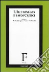 L'Illuminismo e i suoi critici libro di Bolognesi D. (cur.) Mattarelli S. (cur.)