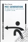 Mix generation. Gli adolescenti di origine straniera tra globale e locale libro