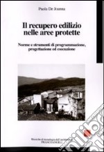 Il recupero edilizio nelle aree protette. Norme e strumenti di programmazione, progettazione ed esecuzione