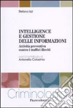 Intelligence e gestione delle informazioni. Attività preventiva contro i traffici illeciti libro