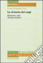 La rivincita dei corpi. Movimento e sport nell'agire educativo libro