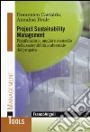Project sustainability management. Pianificazione, analisi e controllodella sostenibilità ambientale del progetto libro
