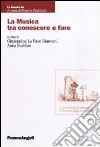 La musica tra conoscere e fare libro