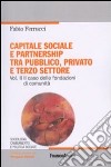 Capitale sociale e partnership tra pubblico, privato e terzo settore. Vol. 2: Il caso delle fondazioni di comunità libro